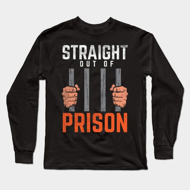 Straight Out Of Prison Long Sleeve T-Shirt by maxdax